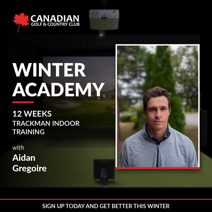 Winter Academy – 12 weeks of Trackman indoor golf training with Aidan Gregoire at the Canadian Golf & Country Club